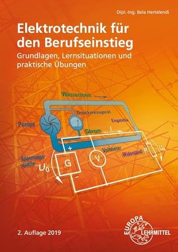 Elektrotechnik für den Berufseinstieg: Grundlagen, Lernsituationen und praktische Übungen: Lernsituationen, Informationen und praktische Übungen