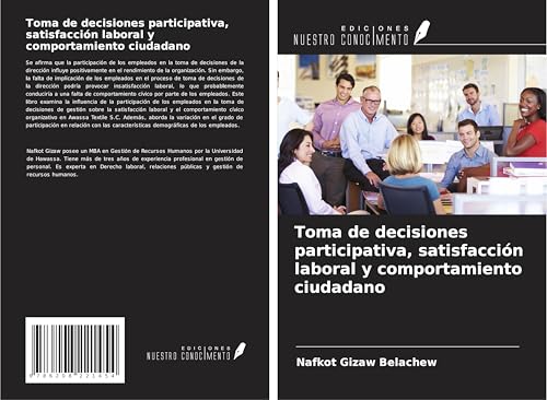 Toma de decisiones participativa, satisfacción laboral y comportamiento ciudadano von Ediciones Nuestro Conocimiento
