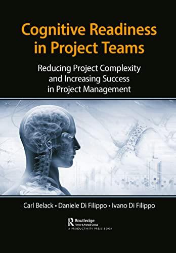 Cognitive Readiness in Project Teams: Reducing Project Complexity and Increasing Success in Project Management