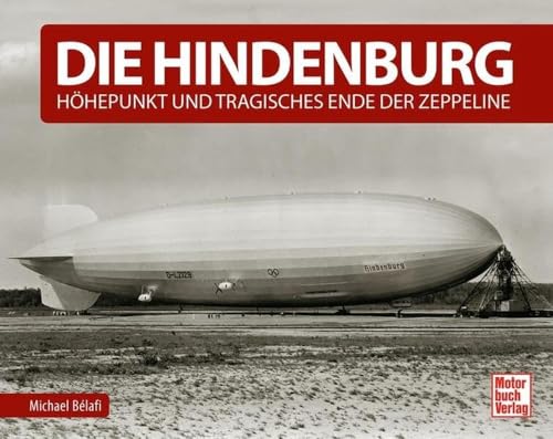 Die Hindenburg: Höhepunkt und tragisches Ende der Zeppeline