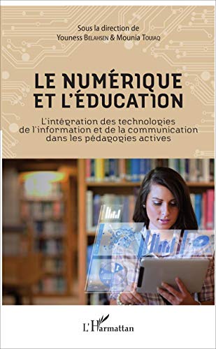 Le numérique et l'éducation: L'intégration des technologies de l'information et de la communication dans les pédagogies actives von L'HARMATTAN