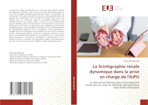 La Scintigraphie rénale dynamique dans la prise en charge de l'AJPU: Le rôle primordial que joue la Scintigraphie rénale dans le choix de l'attitude thérapeutique dans l'AJPU anténatale von Éditions universitaires européennes