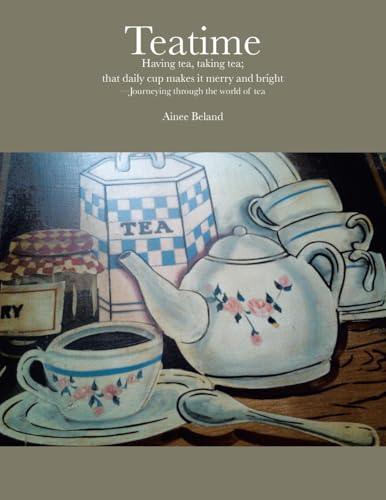 Teatime Having tea, taking tea; that daily cup makes it merry and bright: -Journeying through the world of tea Teatime Having tea, taking tea; that daily cup makes it merry and bright: -Journeying through the world of tea von Xlibris US