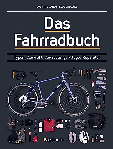 Das Fahrradbuch. Auswahl, Ausrüstung, Pflege, Reparatur, Wartung, Technik, Anschaffung, Ausstattung und Zubehör: Für alle Typen und Modelle geeignet von Bassermann Verlag