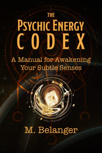 The Psychic Energy Codex: A Manual for Awakening Your Subtle Senses