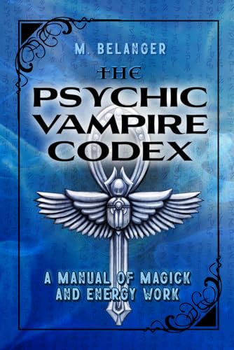 The Psychic Vampire Codex: A Manual of Magick and Energy Work von Independently published
