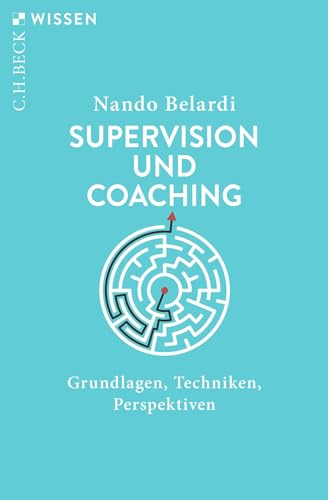 Supervision und Coaching: Grundlagen, Techniken, Perspektiven (Beck'sche Reihe) von C.H.Beck