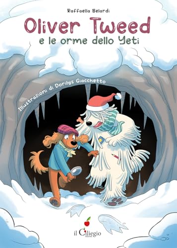 Oliver Tweed e le orme dello yeti (Dai 9 ai 99 anni) von Il Ciliegio