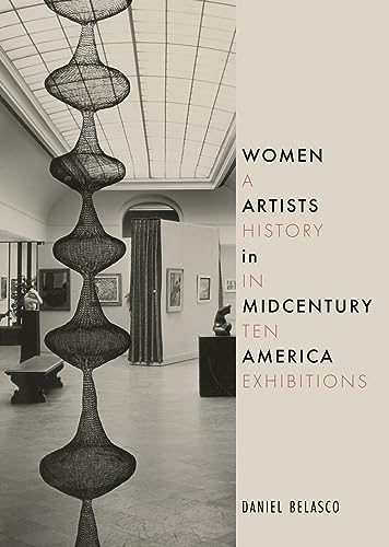 Women Artists in Midcentury America: A History in Ten Exhibitions von Reaktion Books