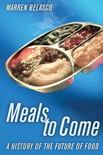 Meals to Come: A History of the Future of Food (California Studies in Food and Culture): A History of the Future of Food Volume 16