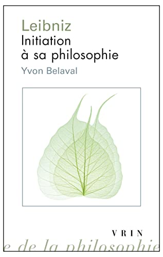 Leibniz: Initiation a Sa Philosophie (Bibliotheque D'histoire De La Philosophie) von Librarie Philosophique J. Vrin
