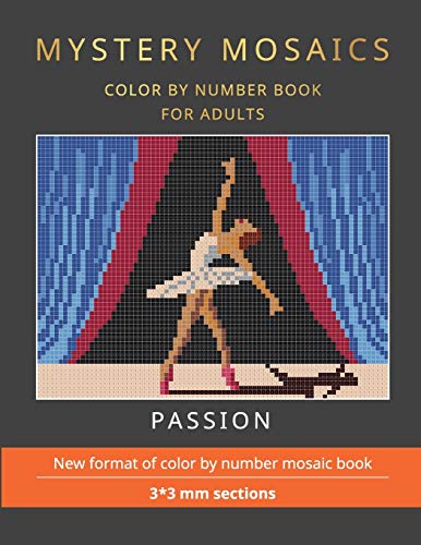 MYSTERY MOSAICS. PASSION. COLOR BY NUMBER BOOK FOR ADULTS.: New format of color by number mosaic book, 3*3 mm sections. MYSTERY MOSAICS. PASSION. COLOR BY NUMBER BOOK FOR ADULTS.: New format of color by number mosaic book, 3*3 mm sections. von Independently Published