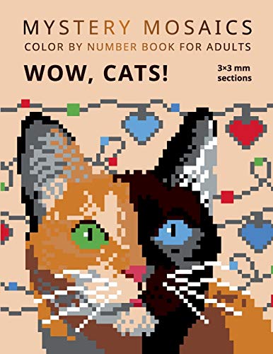 MYSTERY MOSAICS. WOW, CATS!: Color by number book for adults. 3*3 mm sections. MYSTERY MOSAICS. WOW, CATS!: Color by number book for adults. 3*3 mm sections.