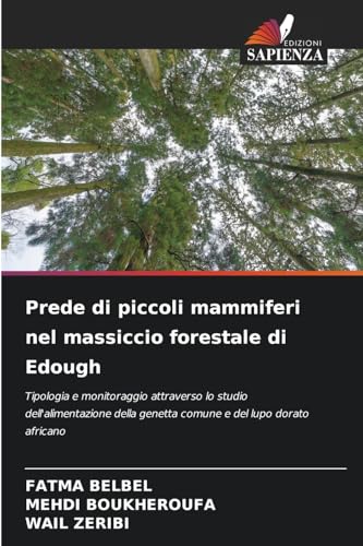 Prede di piccoli mammiferi nel massiccio forestale di Edough: Tipologia e monitoraggio attraverso lo studio dell'alimentazione della genetta comune e del lupo dorato africano