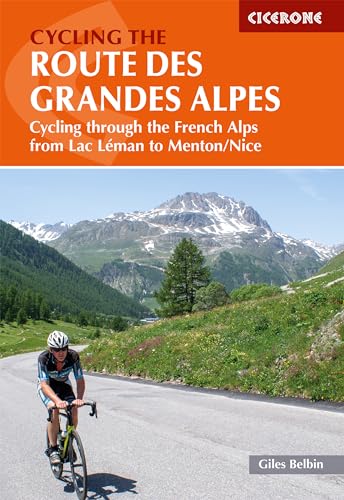 Cycling the Route des Grandes Alpes: Cycling through the French Alps from Lac Leman to Menton/Nice (Cicerone guidebooks) von Cicerone Press Limited