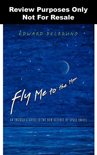 Fly Me to the Moon: An Insider's Guide to the New Science of Space Travel von Princeton University Press