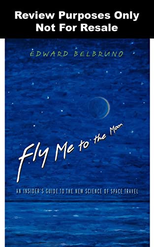 Fly Me to the Moon: An Insider's Guide to the New Science of Space Travel