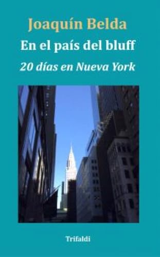 En el país del bluff (Veinte días en Nueva York) (narrativa, Band 40) von Trifaldi Producciones Multimedia S.L.