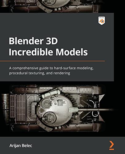 Blender 3D Incredible Models: A comprehensive guide to hard-surface modeling, procedural texturing, and rendering von Packt Publishing