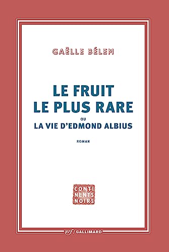 Le fruit le plus rare ou la vie d'Edmond Albius von GALLIMARD