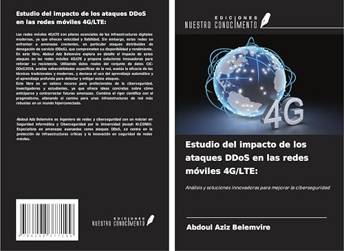 Estudio del impacto de los ataques DDoS en las redes móviles 4G/LTE:: Análisis y soluciones innovadoras para mejorar la ciberseguridad von Ediciones Nuestro Conocimiento