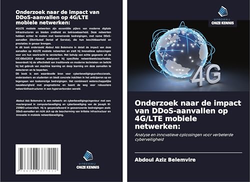 Onderzoek naar de impact van DDoS-aanvallen op 4G/LTE mobiele netwerken:: Analyse en innovatieve oplossingen voor verbeterde cyberveiligheid von Uitgeverij Onze Kennis
