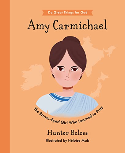 Amy Carmichael: The Brown-Eyed Girl Who Learned to Pray (Do Great Things for God)