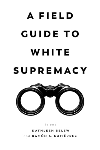 Field Guide to White Supremacy von University of California Press