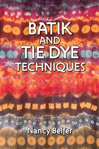 Batik and Tie Dye Techniques (Dover Crafts: Weaving & Dyeing)