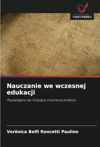 Nauczanie we wczesnej edukacji: Pojawiające się i krążące znaczenia praktyki: Pojawiaj¿ce si¿ i kr¿¿¿ce znaczenia praktyki Nauczanie we wczesnej edukacji: Pojawiające się i krążące znaczenia praktyki: Pojawiaj¿ce si¿ i kr¿¿¿ce znaczenia praktyki von Wydawnictwo Nasza Wiedza