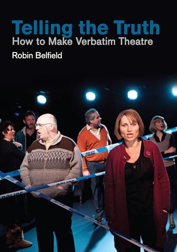 Telling the Truth: How to Make Verbatim Theatre von Nick Hern Books