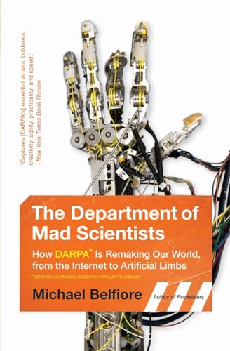 The Department of Mad Scientists: How DARPA Is Remaking Our World, from the Internet to Artificial Limbs von Harper Perennial