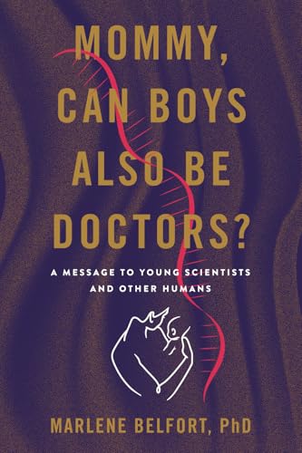 Mommy, Can Boys Also Be Doctors?: A Message to Young Scientists and Other Humans von Lioncrest Publishing