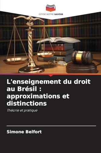 L'enseignement du droit au Brésil : approximations et distinctions: Théorie et pratique von Editions Notre Savoir