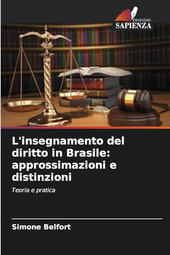 L'insegnamento del diritto in Brasile: approssimazioni e distinzioni: Teoria e pratica von Edizioni Sapienza