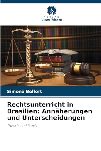 Rechtsunterricht in Brasilien: Annäherungen und Unterscheidungen: Theorie und Praxis