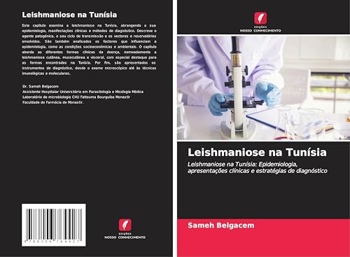 Leishmaniose na Tunísia: Leishmaniose na Tunísia: Epidemiologia, apresentações clínicas e estratégias de diagnóstico von Edições Nosso Conhecimento