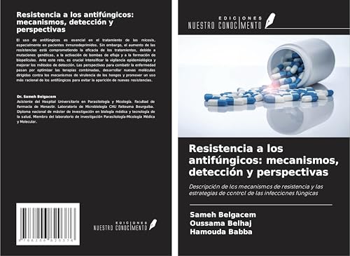 Resistencia a los antifúngicos: mecanismos, detección y perspectivas: Descripción de los mecanismos de resistencia y las estrategias de control de las infecciones fúngicas von Ediciones Nuestro Conocimiento