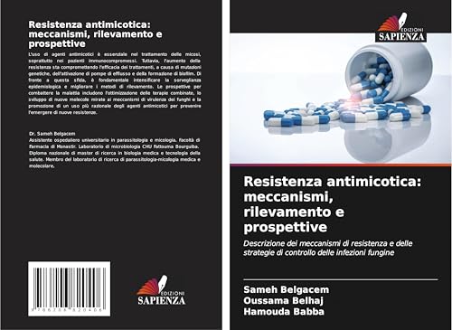 Resistenza antimicotica: meccanismi, rilevamento e prospettive: Descrizione dei meccanismi di resistenza e delle strategie di controllo delle infezioni fungine