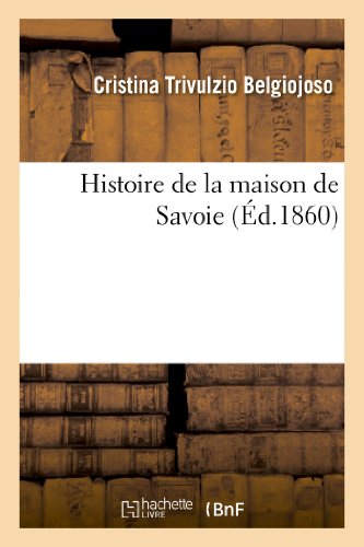 Histoire de La Maison de Savoie (Ed.1860)