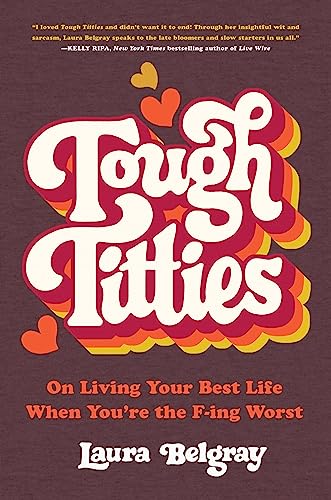 Tough Titties: On Living Your Best Life When You're the F-ing Worst von Hachette Books