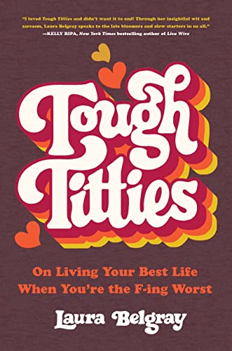 Tough Titties: On Living Your Best Life When You're the F-ing Worst von Hachette