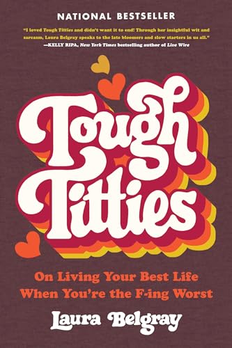 Tough Titties: On Living Your Best Life When You're the F-ing Worst von Grand Central Publishing