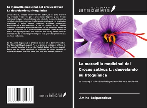 La maravilla medicinal del Crocus sativus L.: desvelando su fitoquímica: La ciencia y la tradición de la especia dorada de la naturaleza von Ediciones Nuestro Conocimiento