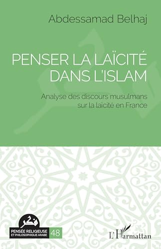Penser la laïcité dans l'islam: Analyse des discours musulmans sur la laïcité en France von Editions L'Harmattan