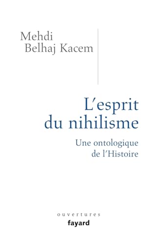 L'esprit du nihilisme: Une ontologique de l'Histoire