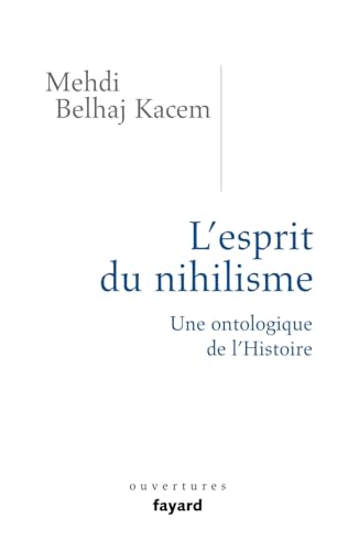 L'esprit du nihilisme: Une ontologique de l'Histoire von FAYARD