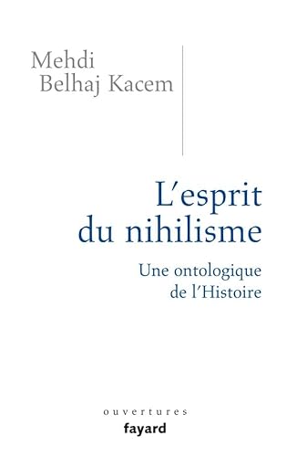 L'esprit du nihilisme: Une ontologique de l'Histoire