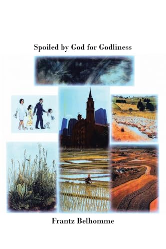 Spoiled by God for Godliness von Christian Faith Publishing