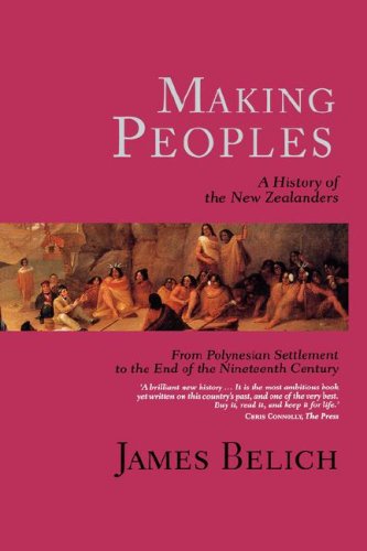 Making Peoples: A History of the New Zealanders, from Polynesian Settlement to the End of the Nineteenth Century
